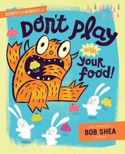 Buddy and the Bunnies in: Don't Play with Your Food! Buddy and the Bunnies in: Don't Play with Your Food!