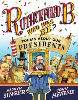 Rutherford B. , Who Was He? Poems about Our Presidents  9781423171003 Front Cover