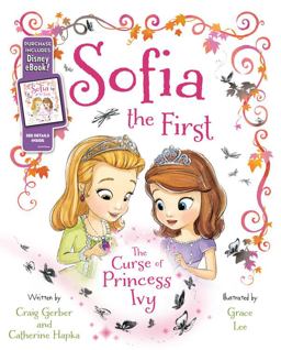 Sofia the First the Curse of Princess Ivy Purchase Includes Disney EBook!  9781423186557 Front Cover