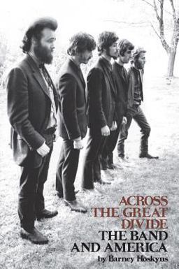 Across the Great Divide The Band and America  9781423414421 Front Cover