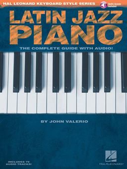 Latin Jazz Piano - the Complete Guide with Online Audio! Hal Leonard Keyboard Style Series  9781423417415 Front Cover