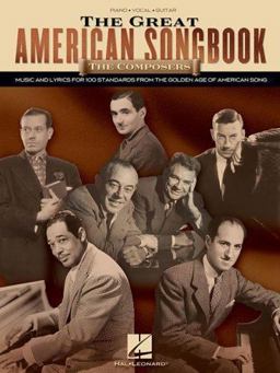 Great American Songbook - the Composers Music and Lyrics for over 100 Standards from the Golden Age of American Song  9781423419549 Front Cover
