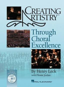Creating Artistry Through Choral Excellence  9781423437116 Front Cover