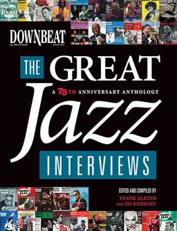 DownBeat - the Great Jazz Interviews A 75th Anniversary Anthology 75th 9781423463849 Front Cover