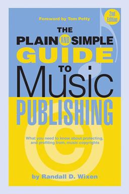 Plain and Simple Guide to Music Publishing 2nd 9781423468547 Front Cover