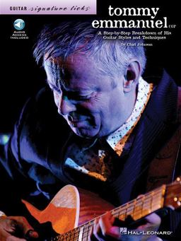 Tommy Emmanuel A Step-By-Step Breakdown of His Guitar Styles and Techniques  9781423475293 Front Cover