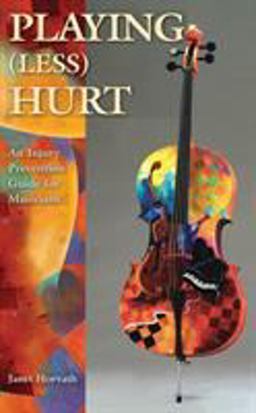 Playing (Less) Hurt An Injury Prevention Guide for Musicians  9781423488460 Front Cover