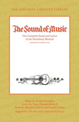 Sound of Music The Complete Book and Lyrics of the Broadway Musical  9781423490791 Front Cover