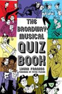 The Broadway Musicals Quiz Book