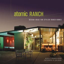 Atomic Ranch Design Ideas for Stylish Ranch Homes  9781423600022 Front Cover