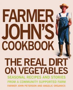 Farmer John's Cookbook The Real Dirt on Vegetables  9781423600145 Front Cover