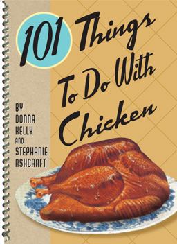 101 Things to Do with Chicken  9781423600282 Front Cover