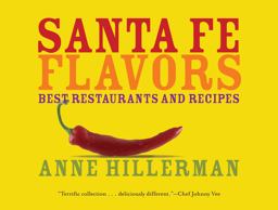Santa Fe Flavors Best Restaurants and Recipes  9781423603184 Front Cover
