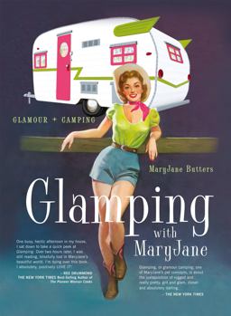 Glamping with MaryJane Glamour + Camping  9781423630814 Front Cover