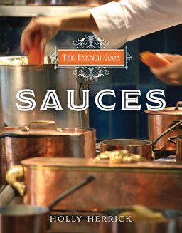 French Cook: Sauces Sauces  9781423632382 Front Cover