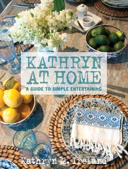 Kathryn at Home A Guide to Simple Entertaining  9781423640714 Front Cover