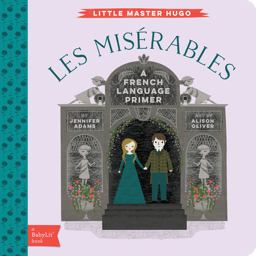 Miserables A BabyLitï¿½ French Language Primer  9781423642282 Front Cover