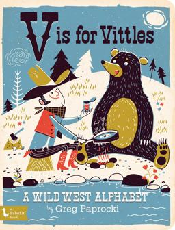 V Is for Vittles A Wild West Alphabet  9781423642510 Front Cover