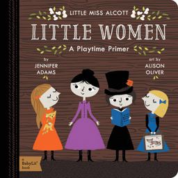 Little Women A BabyLitï¿½ Playtime Primer  9781423643890 Front Cover