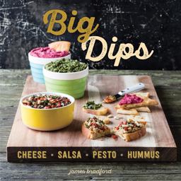 Big Dips Cheese, Salsa, Pesto, Hummus  9781423644538 Front Cover