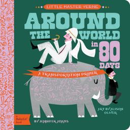 Around the World in 80 Days A BabyLitï¿½ Transportation Primer  9781423647461 Front Cover