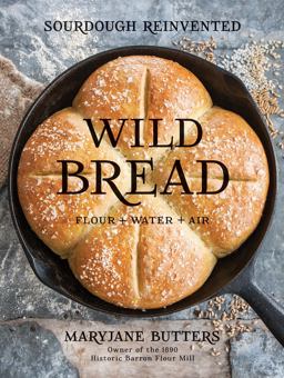 Wild Bread Sourdough Reinvented  9781423648185 Front Cover