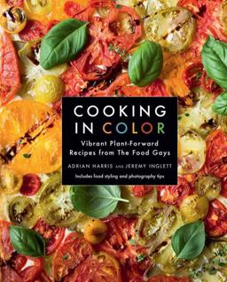 Cooking in Color vibrant plant-forward recipes from The Food Gays  9781423648802 Front Cover
