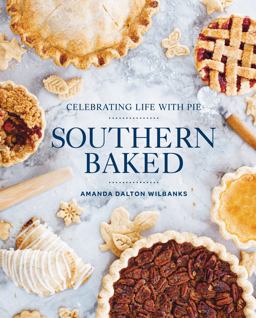 Southern Baked Celebrating Life with Pie  9781423648987 Front Cover
