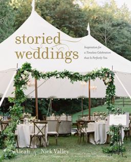 Storied Weddings Inspiration for a Timeless Celebration That Is Perfectly You  9781423649410 Front Cover