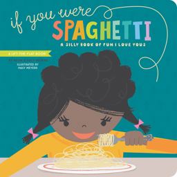 If You Were Spaghetti A Silly Book of Fun I Love Yous  9781423650324 Front Cover