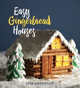 Easy Gingerbread Houses Twenty-Three No-Bake Gingerbread Houses for All Seasons  9781423650348 Front Cover