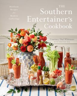 Southern Entertainer's Cookbook Heirloom Recipes for Modern Gatherings  9781423653103 Front Cover
