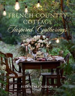 French Country Cottage Inspired Gatherings  9781423653592 Front Cover