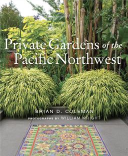 Private Gardens of the Pacific Northwest  9781423654971 Front Cover