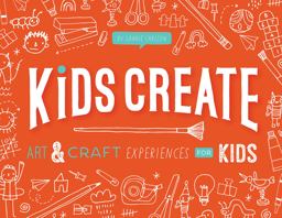 Kids Create Art and Craft Experiences for Kids  9781423657378 Front Cover