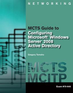 MCTS Guide to Configuring Microsoft® Windows Server® 2008 Active Directory