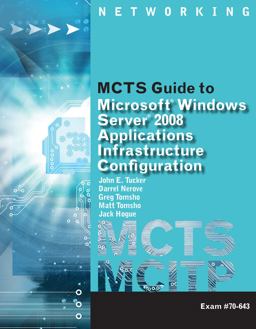 MCTS Guide to Microsoft Windows Server 2008 Applications Infrastructure Configuration