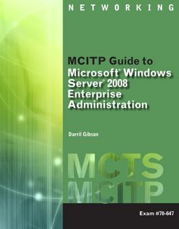 MCITP Guide to Microsoft© Windows Server 2008, Enterprise Administration (Exam # 70-647)