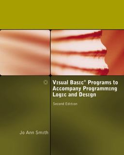 Visual Basic Programs to Accompany Programming Logic and Design