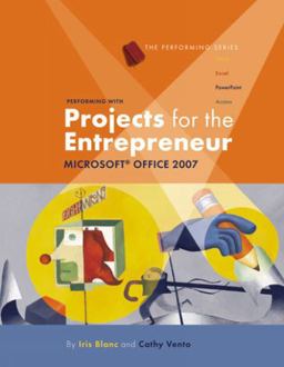 Performing with Projects for the Entrepreneur - Microsoft® Office 2007