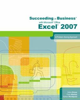 Succeeding in Business with Microsoft Office Excel 2007 Succeeding in Business with Microsoft Office Excel 2007