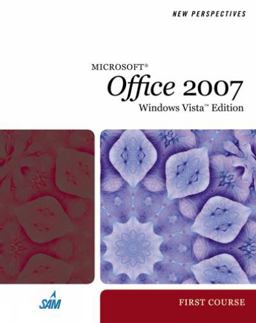 New Perspectives on Microsoft Office 2007, First Course, Windows Vista Edition