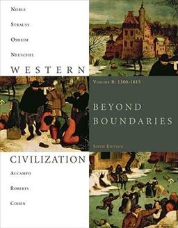 Western Civilization : Beyond Boundaries, Volume B: 1300-1815