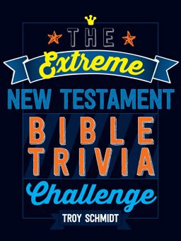 The Extreme New Testament Bible Trivia Challenge
