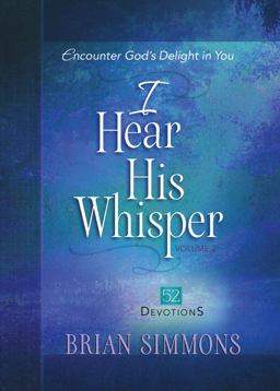 I Hear His Whisper Volume 2 Encounter God's Delight in You  9781424553518 Front Cover