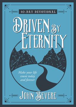 Driven by Eternity 40-Day Devotional: Make Your Life Count Today and Forever  9781424553532 Front Cover