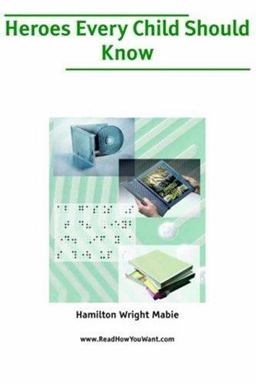 Heroes Every Child Should Know Heroes Every Child Should Know