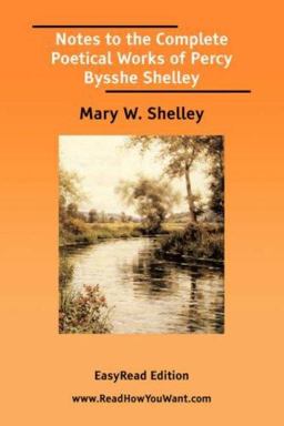 Notes to the Complete Poetical Works of Percy Bysshe Shelley