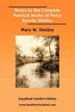 Notes to the Complete Poetical Works of Percy Bysshe Shelley