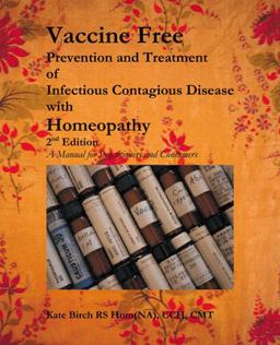 Vaccine Free Prevention and Treatment of Infectious Contagious Disease with Homeopathy